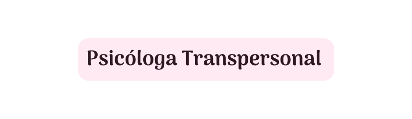 Psicóloga Transpersonal